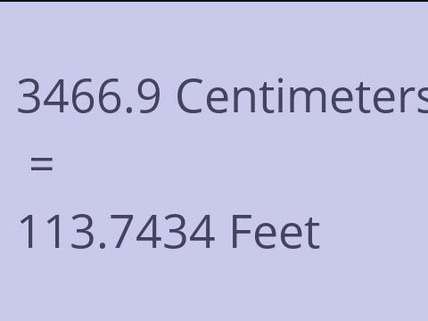 3466.9 CM TO FEET