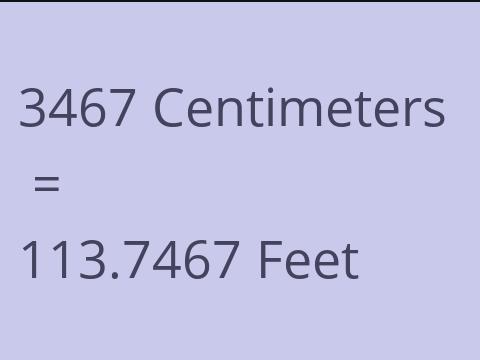 3467 CM TO FEET
