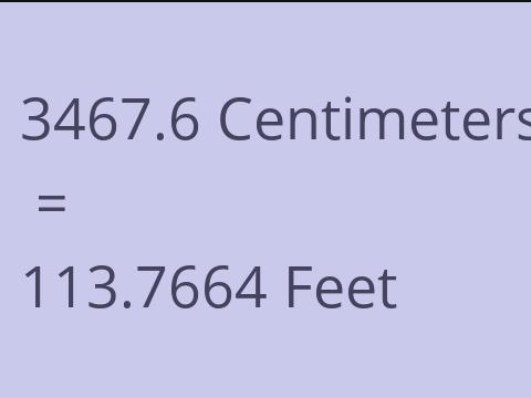 3467.6 CM TO FEET