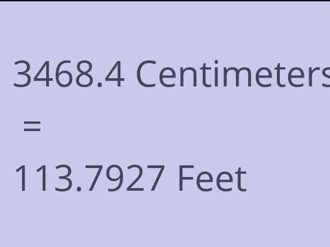 3468.4 CM TO FEET