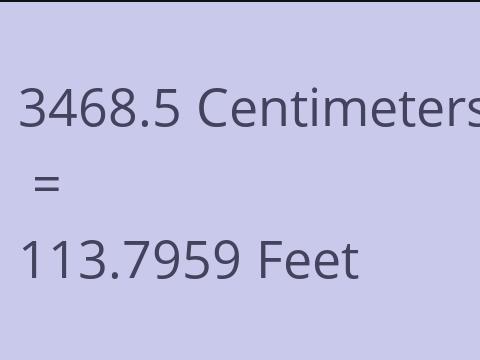 3468.5 CM TO FEET