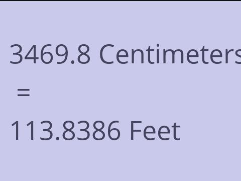 3469.8 CM TO FEET