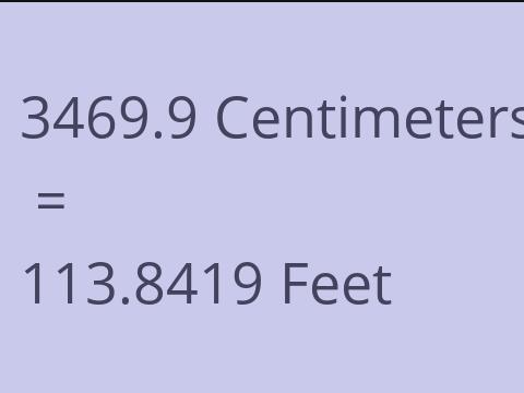 3469.9 CM TO FEET