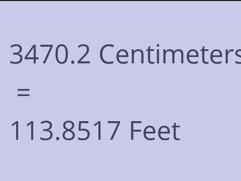 3470.2 CM TO FEET