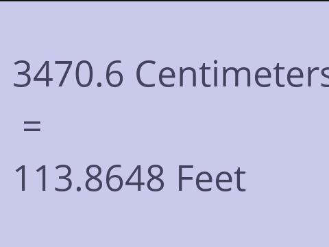 3470.6 CM TO FEET