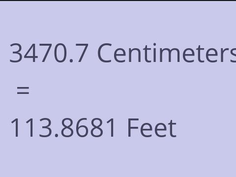 3470.7 CM TO FEET