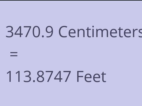3470.9 CM TO FEET