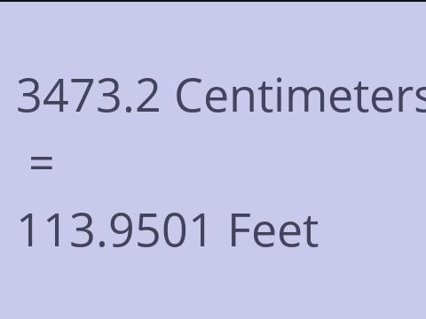 3473.2 CM TO FEET