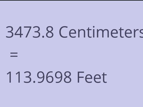 3473.8 CM TO FEET