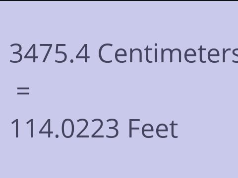 3475.4 CM TO FEET