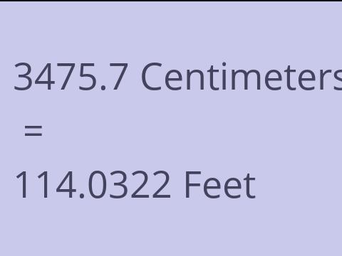 3475.7 CM TO FEET