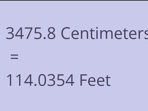 3475.8 CM TO FEET