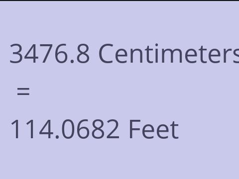 3476.8 CM TO FEET