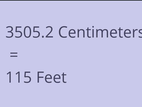 3505.2 CM TO FEET