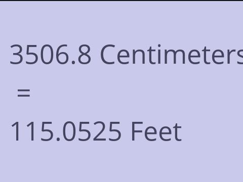 3506.8 CM TO FEET