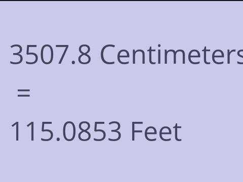 3507.8 CM TO FEET