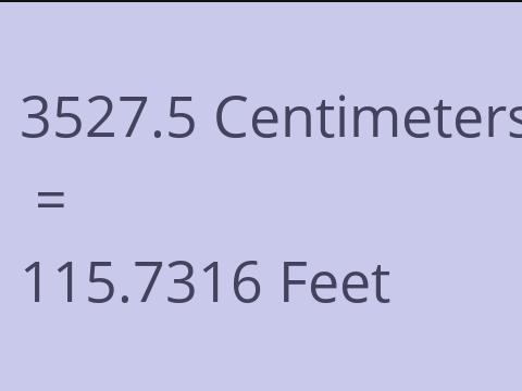 3527.5 CM TO FEET
