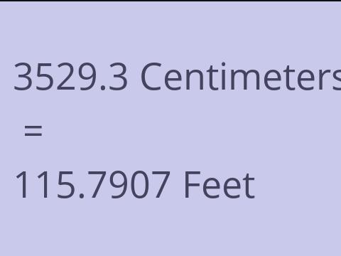 3529.3 CM TO FEET
