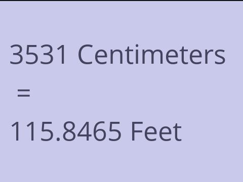 3531 CM TO FEET