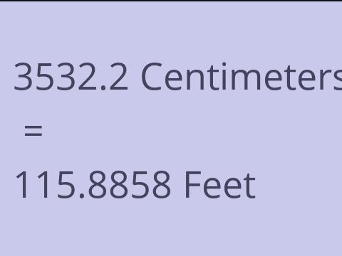 3532.2 CM TO FEET