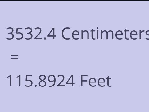 3532.4 CM TO FEET
