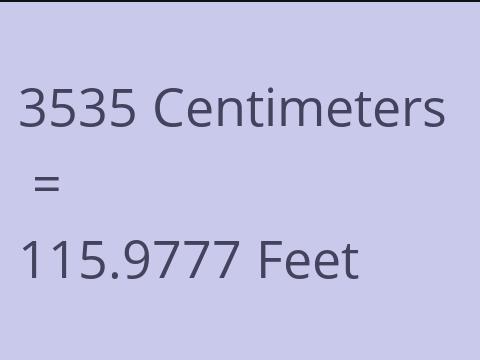 3535 CM TO FEET
