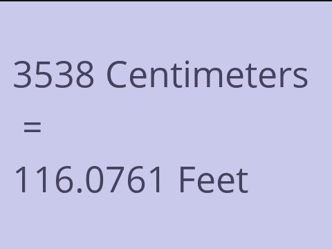 3538 CM TO FEET