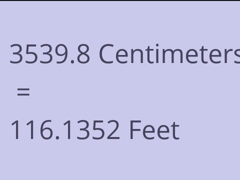 3539.8 CM TO FEET