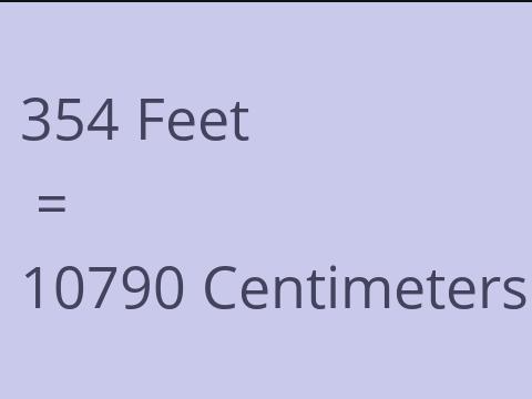 354 FEET TO CM