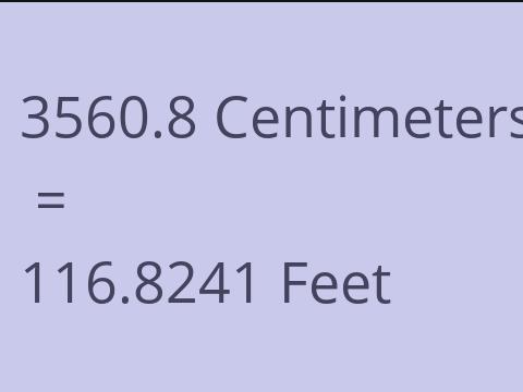 3560.8 CM TO FEET