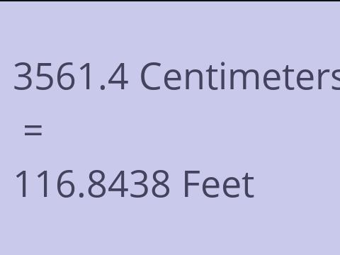 3561.4 CM TO FEET