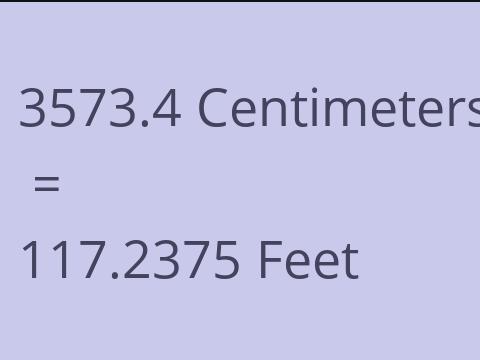 3573.4 CM TO FEET