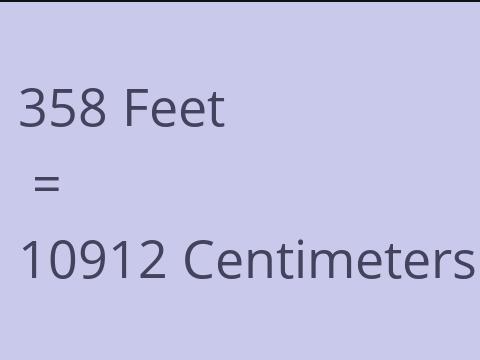 358 FEET TO CM