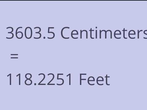 3603.5 CM TO FEET