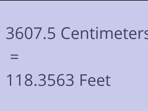 3607.5 CM TO FEET