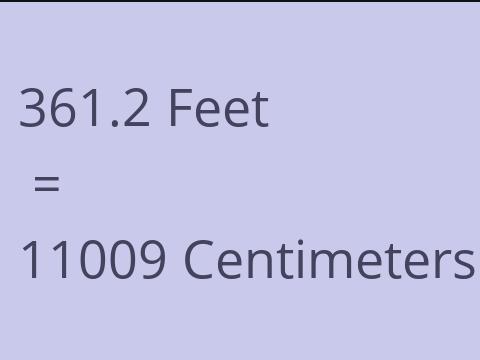 361.2 FEET TO CM