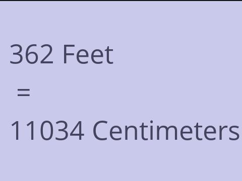 362 FEET TO CM