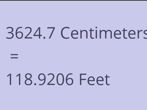 3624.7 CM TO FEET
