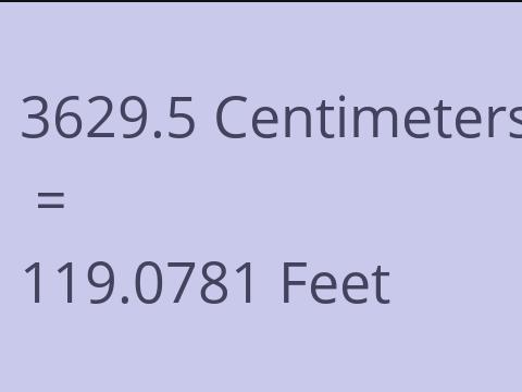 3629.5 CM TO FEET