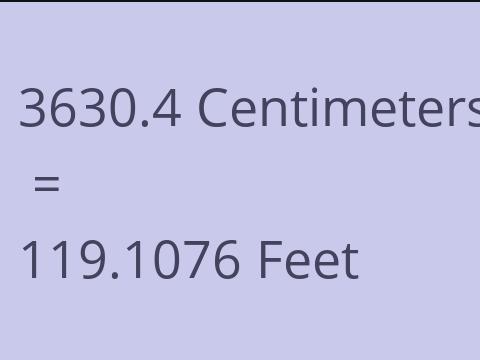 3630.4 CM TO FEET