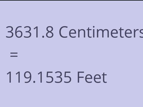 3631.8 CM TO FEET