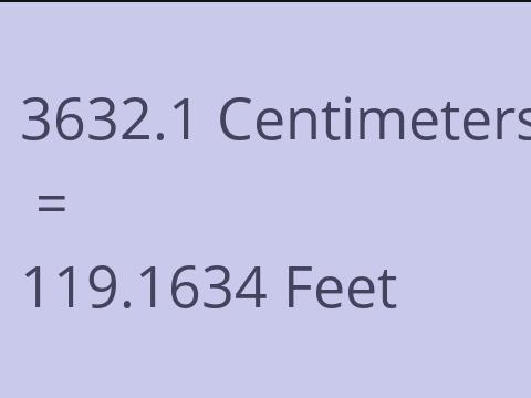 3632.1 CM TO FEET