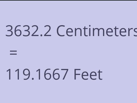 3632.2 CM TO FEET