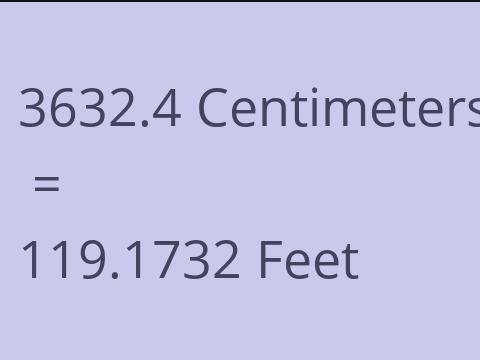 3632.4 CM TO FEET