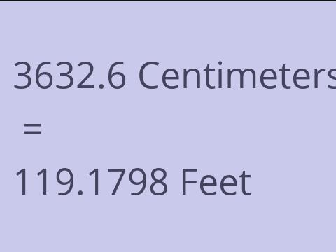 3632.6 CM TO FEET