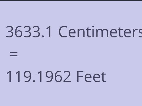 3633.1 CM TO FEET