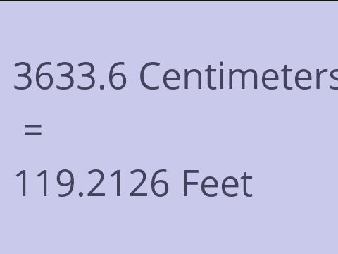 3633.6 CM TO FEET