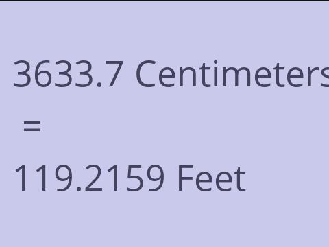 3633.7 CM TO FEET