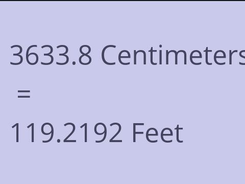 3633.8 CM TO FEET
