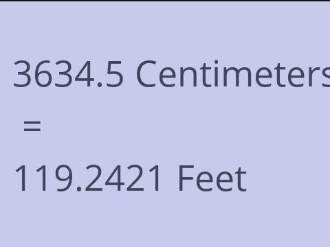3634.5 CM TO FEET